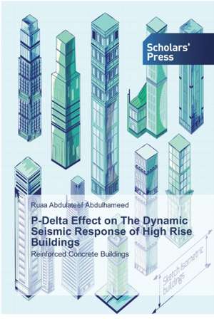 P-Delta Effect on The Dynamic Seismic Response of High Rise Buildings de Ruaa Abdulateef Abdulhameed