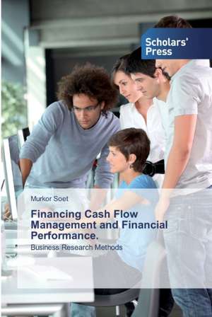 Financing Cash Flow Management and Financial Performance. de Murkor Soet