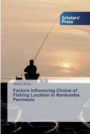 Factors Influencing Choice of Fishing Location in Nankumba Peninsula de Stanley Mvula