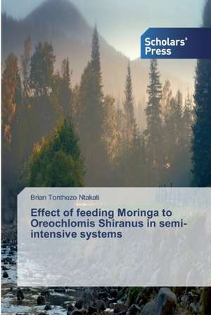 Effect of feeding Moringa to Oreochlomis Shiranus in semi-intensive systems de Brian Tonthozo Ntakati