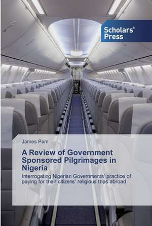 A Review of Government Sponsored Pilgrimages in Nigeria de James Pam