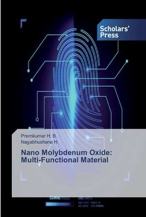 Nano Molybdenum Oxide: Multi-Functional Material de Premkumar H. B.