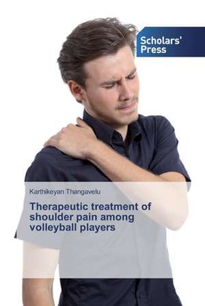 Therapeutic treatment of shoulder pain among volleyball players de Karthikeyan Thangavelu