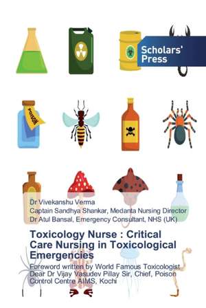 Toxicology Nurse : Critical Care Nursing in Toxicological Emergencies de Vivekanshu Verma