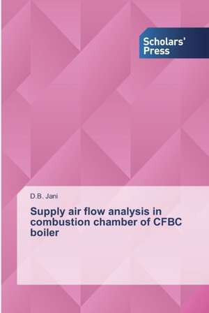 Supply air flow analysis in combustion chamber of CFBC boiler de D. B. Jani