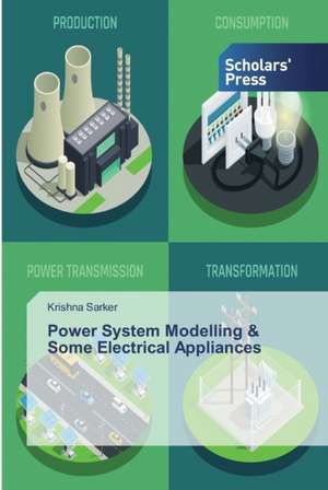 Power System Modelling & Some Electrical Appliances de Krishna Sarker