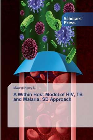 A Within Host Model of HIV, TB and Malaria: SD Approach de Mwangi Henry N.