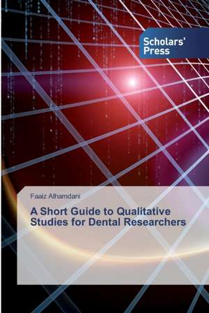 A Short Guide to Qualitative Studies for Dental Researchers de Faaiz Alhamdani