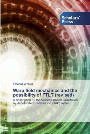 Warp field mechanics and the possibility of FTLT (revised) de Edward Walker