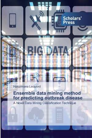 Ensemble data mining method for predicting outbreak disease de Hakizimana Leopord