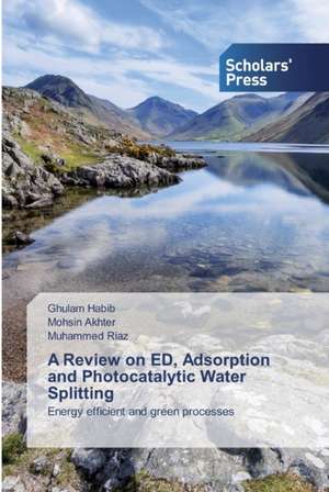 A Review on ED, Adsorption and Photocatalytic Water Splitting de Ghulam Habib