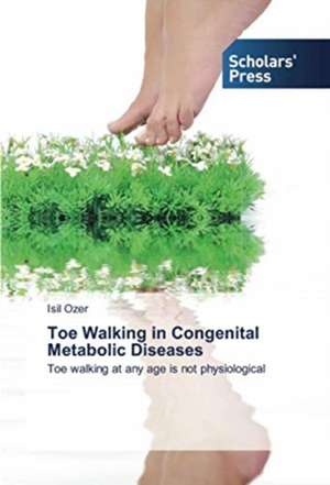 Toe Walking in Congenital Metabolic Diseases de Isil Ozer