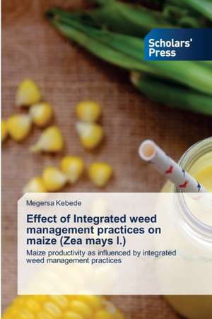 Effect of Integrated weed management practices on maize (Zea mays l.) de Megersa Kebede