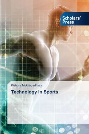 Technology in Sports de Kishore Mukhopadhyay