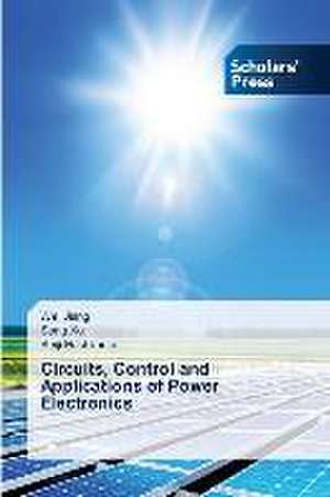 Circuits, Control and Applications of Power Electronics de Wei Jiang