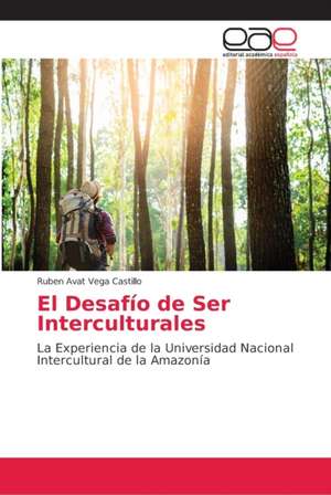 El Desafío de Ser Interculturales de Ruben Avat Vega Castillo