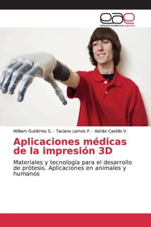 Aplicaciones médicas de la impresión 3D de William Gutiérrez S.