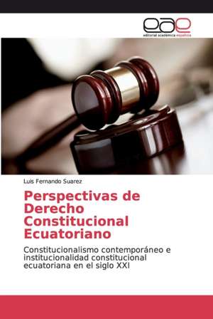 Perspectivas de Derecho Constitucional Ecuatoriano de Luis Fernando Suarez