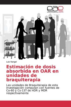 Estimación de dosis absorbida en OAR en unidades de braquiterapia de Luís Rangel