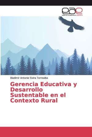 Gerencia Educativa y Desarrollo Sustentable en el Contexto Rural de Bladimir Antonio Sivira Torrealba