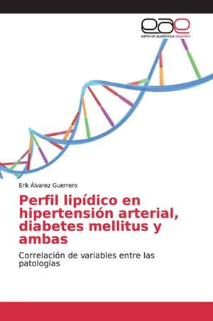 Perfil lipídico en hipertensión arterial, diabetes mellitus y ambas de Erik Álvarez Guerrero