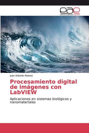 Procesamiento digital de imágenes con LabVIEW de Juan Antonio Alvarez