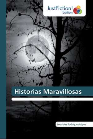 Historias Maravillosas de Leonidez Rodríguez López