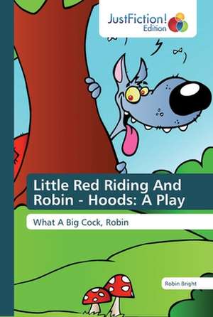 Little Red Riding And Robin - Hoods: A Play de Robin Bright