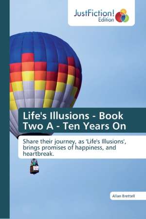 Life's Illusions - Book Two A - Ten Years On de Allan Brettell