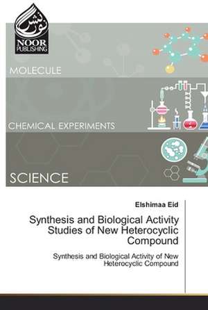 Synthesis and Biological Activity Studies of New Heterocyclic Compound de Elshimaa Eid