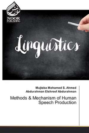 Methods & Mechanism of Human Speech Production de Mujtaba Mohamed S. Ahmed