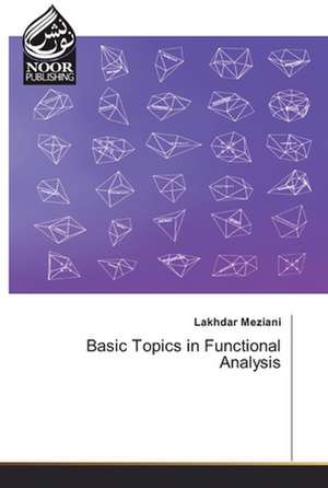 Basic Topics in Functional Analysis de Lakhdar Meziani