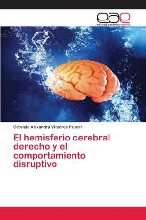 El hemisferio cerebral derecho y el comportamiento disruptivo de Gabriela Alexandra Villacres Paucar