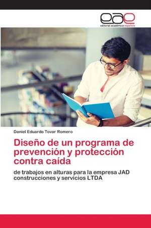 Diseño de un programa de prevención y protección contra caída de Daniel Eduardo Tovar Romero