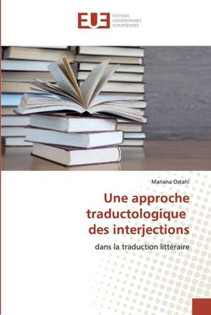 Une approche traductologique des interjections de Mariana Ostahi