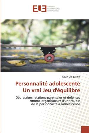 Personnalité adolescenteUn vrai Jeu d'équilibre de Kevin Groguenin