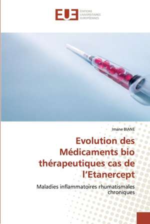 Evolution des Médicaments bio thérapeutiques cas de l¿Etanercept de Imane Biane