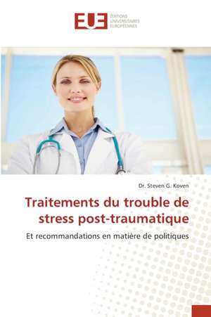 Traitements du trouble de stress post-traumatique de Steven G. Koven