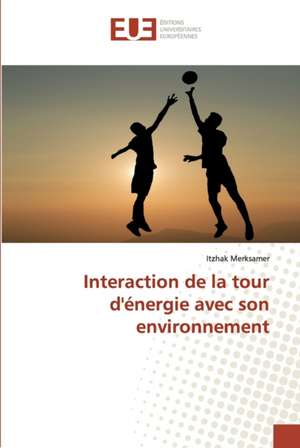 Interaction de la tour d'énergie avec son environnement de Itzhak Merksamer