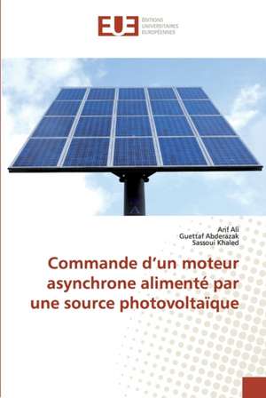 Commande d¿un moteur asynchrone alimenté par une source photovoltaïque de ARIF ALI