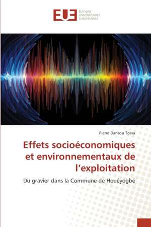 Effets socioéconomiques et environnementaux de l¿exploitation de Pierre Dansou Tossa