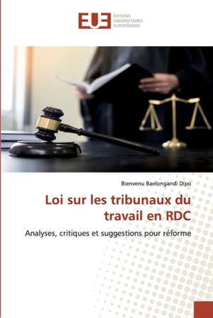 Loi sur les tribunaux du travail en RDC de Bienvenu Baelongandi Dipo