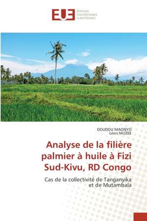 Analyse de la filière palmier à huile à Fizi Sud-Kivu, RD Congo de Doudou Maonyo