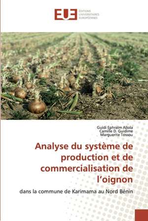 Analyse du système de production et de commercialisation de l¿oignon de Guidi Ephraïm Allola