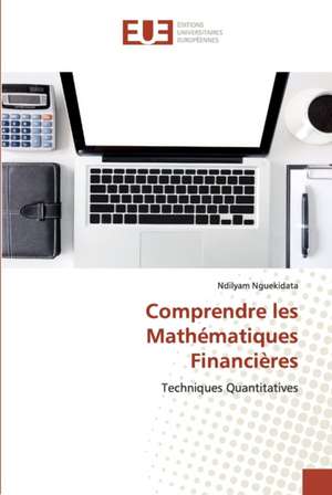 Comprendre les Mathématiques Financières de Ndilyam Nguekidata