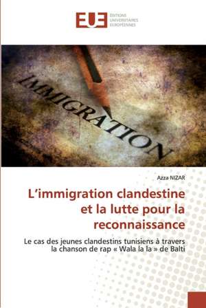 L¿immigration clandestine et la lutte pour la reconnaissance de Azza Nizar