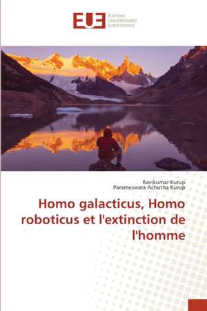 Homo galacticus, Homo roboticus et l'extinction de l'homme de Ravikumar Kurup