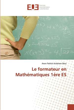 Le formateur en Mathématiques 1ère ES de Anon Patrick Anderson Brou