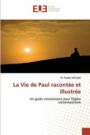 La Vie de Paul racontée et illustrée de Parfait Mitchaï