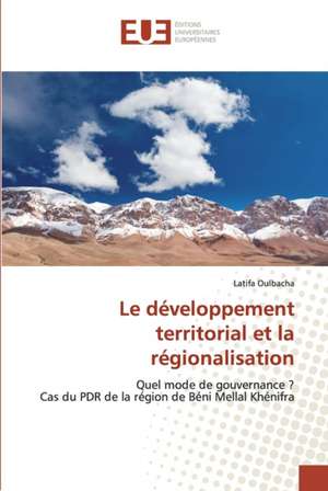 Le développement territorial et la régionalisation de Latifa Oulbacha